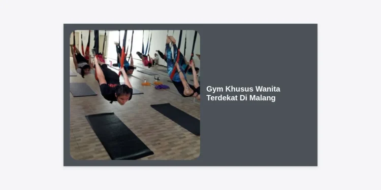 10+ Rekomendasi Gym Khusus Wanita Terdekat di Malang: Pilihan Terbaik untuk Privasi dan Kenyamanan Maksimal