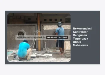 10 Rekomendasi Kontraktor Bangunan Terpercaya Untuk Mahasiswa: Panduan Hemat & Berkualitas