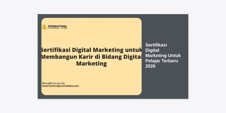 10 Sertifikasi Digital Marketing Untuk Pelajar Terbaru 2026: Strategi Karier Masa Depan