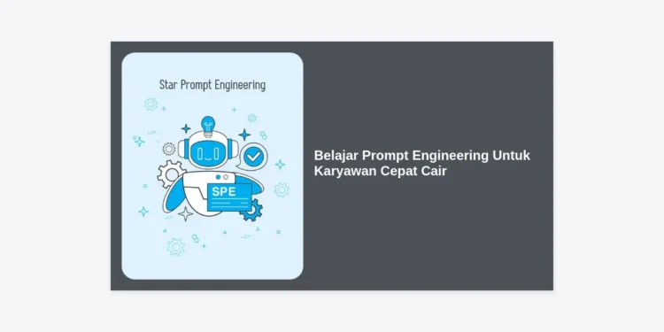 10+ Strategi Belajar Prompt Engineering Untuk Karyawan Cepat Cair di Tahun 2024