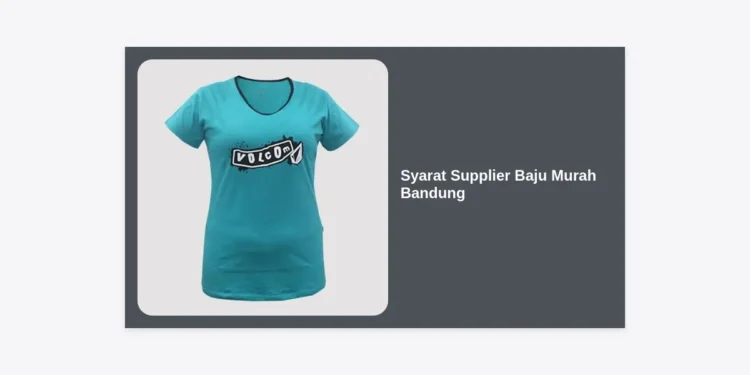 10+ Syarat Supplier Baju Murah Bandung Terpercaya & Panduan Kerjasama Lengkap 2024