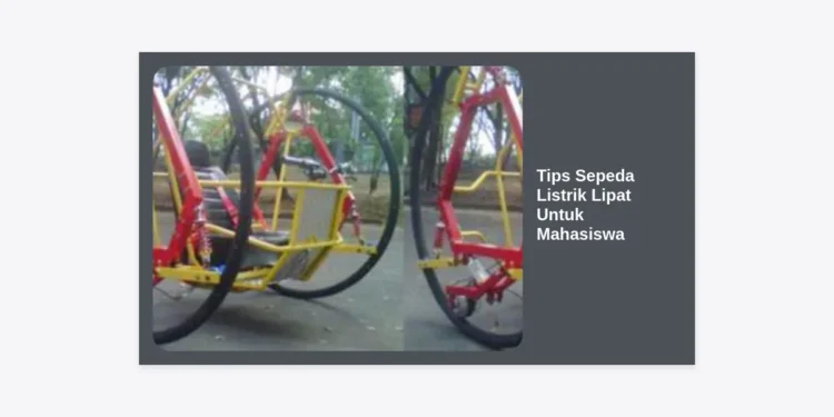 10 Tips Sepeda Listrik Lipat Untuk Mahasiswa: Panduan Hemat & Praktis di Kampus