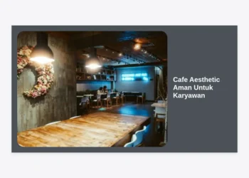 12+ Kriteria Cafe Aesthetic Aman untuk Karyawan: Panduan Lengkap Work From Cafe (WFC) yang Produktif