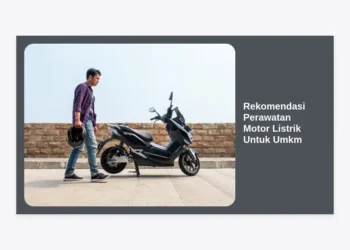 12 Rekomendasi Perawatan Motor Listrik Untuk UMKM Agar Performa Bisnis Tetap Prima