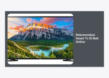 12 Rekomendasi Smart TV di Bali Online Terbaik 2024: Panduan Belanja Aman & Hemat