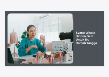 12 Syarat Wisata Hidden Gem Untuk Ibu Rumah Tangga: Panduan Healing Berkualitas & Ramah Kantong