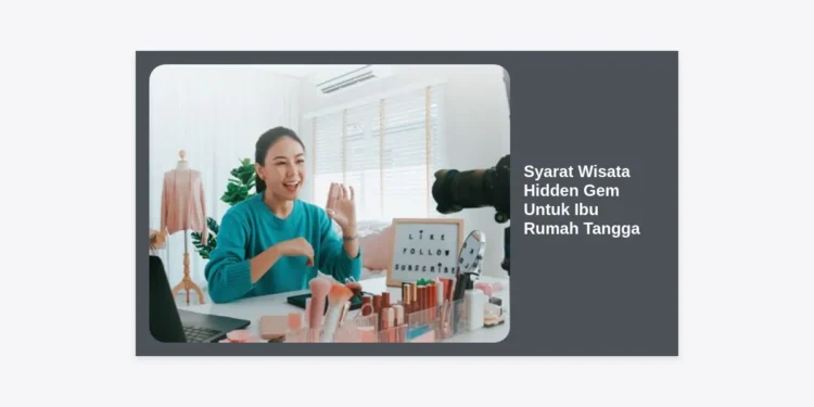 12 Syarat Wisata Hidden Gem Untuk Ibu Rumah Tangga: Panduan Healing Berkualitas & Ramah Kantong