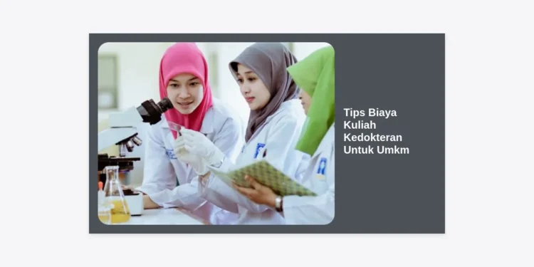 12 Tips Biaya Kuliah Kedokteran Untuk UMKM: Strategi Finansial Cerdas Agar Bisnis Tetap Jalan