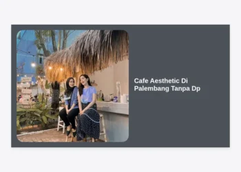 15 Cafe Aesthetic di Palembang Tanpa DP: Rekomendasi Tempat Nongkrong Instagramable Terupdate 2024