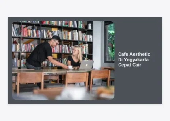 15 Cafe Aesthetic Di Yogyakarta Cepat Cair: Rekomendasi Tempat Hits dan Tips Finansial Liburan