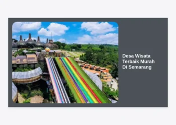 15 Desa Wisata Terbaik Murah Di Semarang: Panduan Liburan Hemat & Autentik 2024