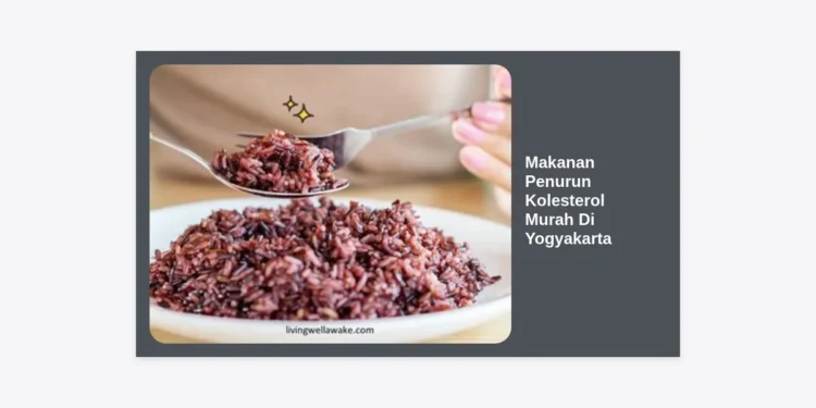15 Makanan Penurun Kolesterol Murah Di Yogyakarta yang Terbukti Ampuh dan Sehat