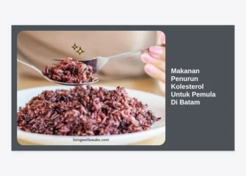 15 Makanan Penurun Kolesterol Untuk Pemula Di Batam: Panduan Lengkap Gaya Hidup Sehat Lokal