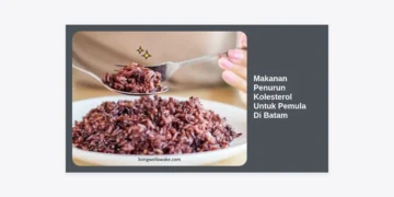 15 Makanan Penurun Kolesterol Untuk Pemula Di Batam: Panduan Lengkap Gaya Hidup Sehat Lokal
