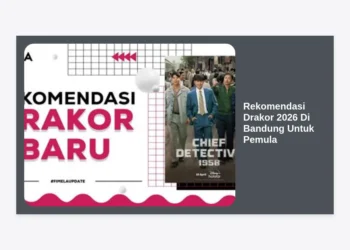 15+ Rekomendasi Drakor 2026 Di Bandung Untuk Pemula: Panduan Lengkap Terupdate