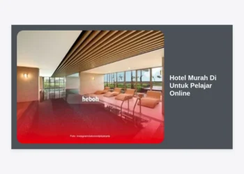 15 Rekomendasi Hotel Murah Di Untuk Pelajar Online: Hemat & WiFi Kencang