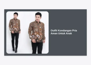 15+ Rekomendasi Outfit Kondangan Pria Aman Untuk Anak: Tampil Stylish dan Nyaman Saat Momong