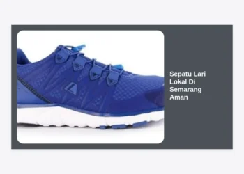 15 Rekomendasi Sepatu Lari Lokal di Semarang Aman dan Terpercaya untuk Performa Maksimal