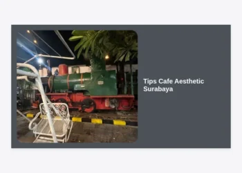 15 Tips Cafe Aesthetic Surabaya: Panduan Sukses Membangun Bisnis & Spot Foto Viral