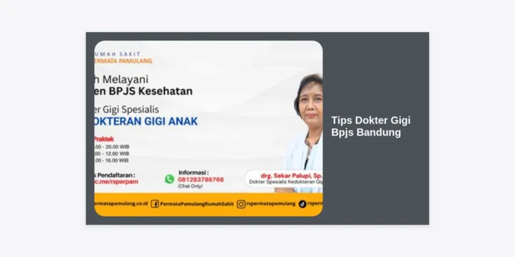 15+ Tips Dokter Gigi BPJS Bandung: Panduan Lengkap Layanan Gigi Gratis dan Berkualitas