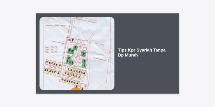15+ Tips KPR Syariah Tanpa DP Murah: Panduan Lengkap Cicil Rumah Bebas Riba