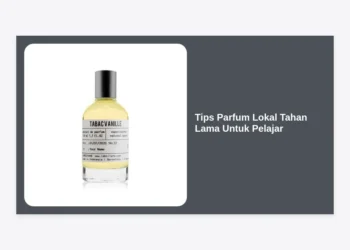 15+ Tips Parfum Lokal Tahan Lama Untuk Pelajar: Tetap Wangi Seharian Tanpa Menguras Kantong