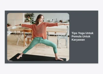 15 Tips Yoga Untuk Pemula Untuk Karyawan: Solusi Ampuh Atasi Lelah dan Stres Kerja