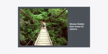 15+ Wisata Hidden Gem Aman Di Jakarta yang Wajib Dikunjungi untuk Healing Tenang
