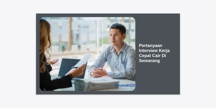 25+ Pertanyaan Interview Kerja Cepat Cair di Semarang & Bocoran Jawaban Agar Lolos