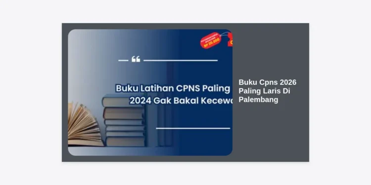 7 Daftar Buku CPNS 2026 Paling Laris Di Palembang Untuk Persiapan Matang