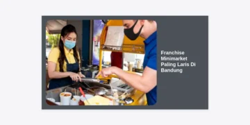 7 Franchise Minimarket Paling Laris di Bandung: Peluang Investasi dan Panduan Lengkap 2024