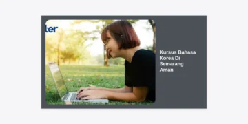 7 Panduan Memilih Kursus Bahasa Korea Di Semarang Aman dan Terpercaya: Raih Mimpi ke Seoul!