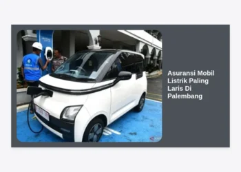 7 Pilihan Asuransi Mobil Listrik Paling Laris Di Palembang 2024: Panduan Lengkap & Harga Premi
