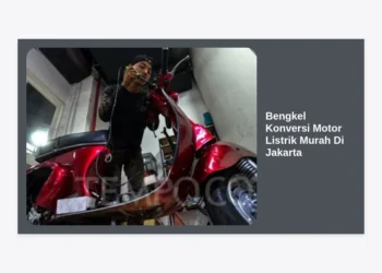 7 Rekomendasi Bengkel Konversi Motor Listrik Murah Di Jakarta: Panduan Lengkap & Biaya 2024