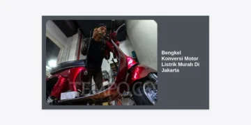 7 Rekomendasi Bengkel Konversi Motor Listrik Murah Di Jakarta: Panduan Lengkap & Biaya 2024