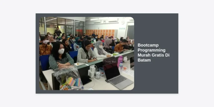 7+ Rekomendasi Bootcamp Programming Murah Gratis di Batam: Panduan Lengkap Karir IT 2024