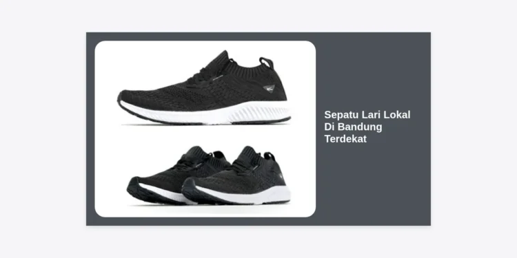 7 Rekomendasi Sepatu Lari Lokal Di Bandung Terdekat: Kualitas Internasional Harga Terjangkau