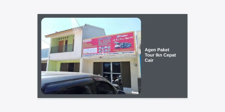 Agen Paket Tour Ikn Cepat Cair: Panduan Lengkap dan Tips Wisata ke Ibu Kota Nusantara