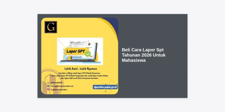 Beli Cara Lapor SPT Tahunan 2026 Untuk Mahasiswa: Panduan Lengkap dan Tips Praktis