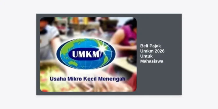 Beli Pajak Umkm 2026 Untuk Mahasiswa: Panduan Lengkap dan Strategi Kepatuhan Bagi Pengusaha Muda