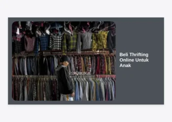 Beli Thrifting Online Untuk Anak: Panduan Lengkap Belanja Hemat, Aman, dan Stylish