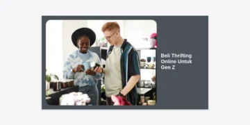 Beli Thrifting Online Untuk Gen Z: Panduan Lengkap Gaya Hidup Berkelanjutan dan Hemat