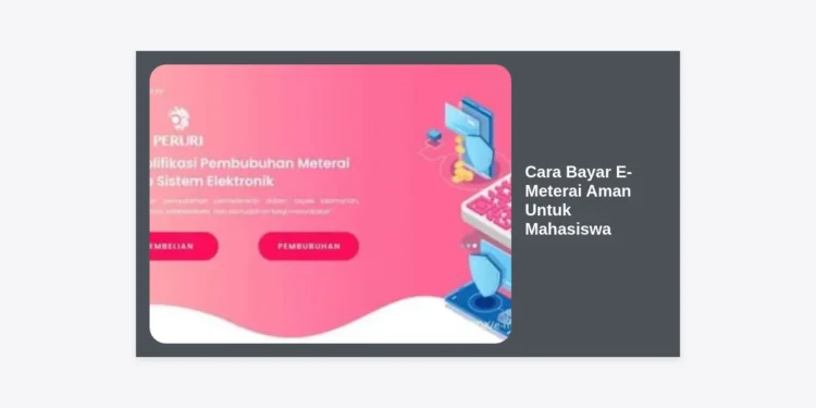 Cara Bayar E-Meterai Aman Untuk Mahasiswa: Panduan Lengkap 2024