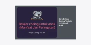 Cara Belajar Coding Terbaik 2026 Untuk Anak: Panduan Lengkap Masa Depan