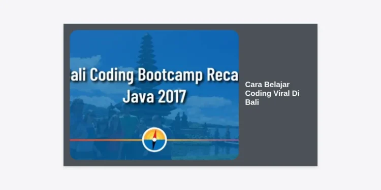 Cara Belajar Coding Viral di Bali: Panduan Lengkap Menjadi Developer Sambil Healing