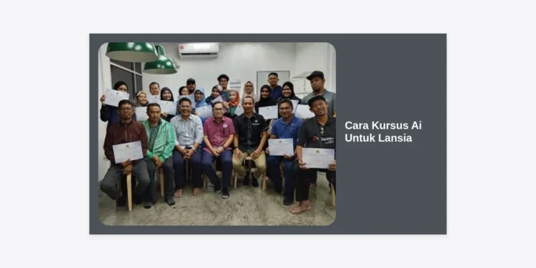 Cara Kursus AI Untuk Lansia: Panduan Lengkap Belajar Teknologi AI Secara Mudah dan Efektif