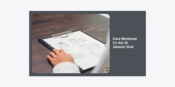 Cara Membuat CV ATS di Jakarta Viral: Panduan Lengkap Tembus HRD Perusahaan Besar