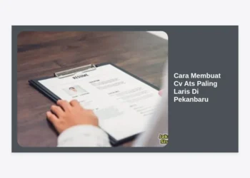Cara Membuat Cv Ats Paling Laris Di Pekanbaru: Panduan Lengkap 2024