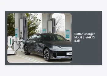 Daftar Charger Mobil Listrik di Bali Terlengkap 2024: Lokasi SPKLU & Panduan Road Trip Aman