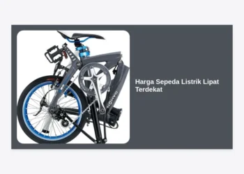Daftar Harga Sepeda Listrik Lipat Terdekat 2024: Panduan Lengkap dan Tips Membeli